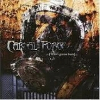 CARNAL FORGE / Who's Gonna Burn