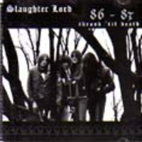 SLAUGHTER LORD / Thrash Till Death 1986-1987