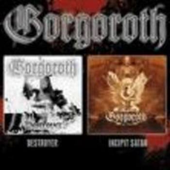 GORGOROTH / Destroyer + Incipit Satan