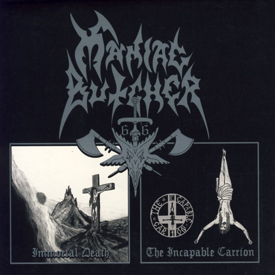 MANIAC BUTCHER / Immortal Death + The Incapable Carrion