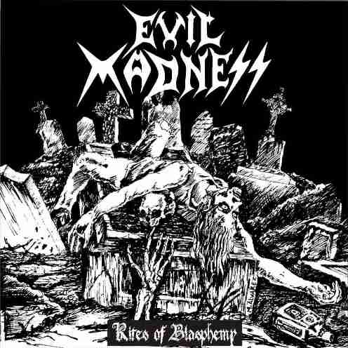 EVIL MADNESS / Rites of Blasphemy