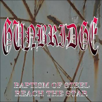 GUNBRIDGE / Baptism of Steel/Reach the Star (CD-R)