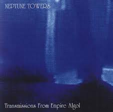 NEPTUNE TOWERS / Transmissions From Empire Algol (Slip)