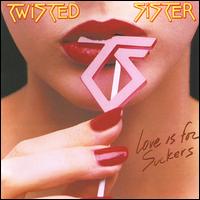 TWISTED SISTER / Love Is for Suckers