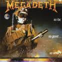 MEGADETH / So Far, So Good So What!