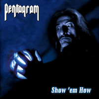 PENTAGRAM / Show 'Em How
