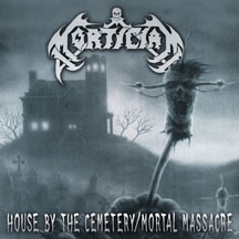 MORTICIAN / House by the Cemetery/Mortal Massacre