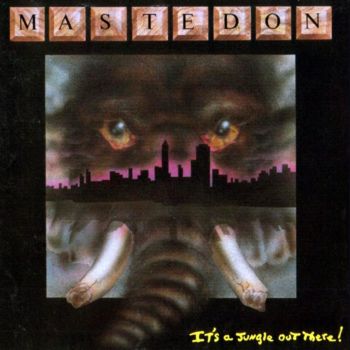 MASTEDON / It's a Jungle out There!
