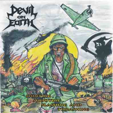 DEVIL ON EARTH / Hunting  Shooting  Slashing and Thrashing