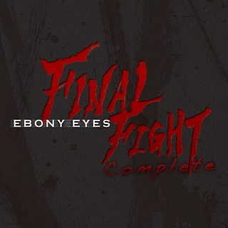 EBONY EYES / FINAL FIGHT COMPLETE 2CD (TF7LIVE DVDR!!)