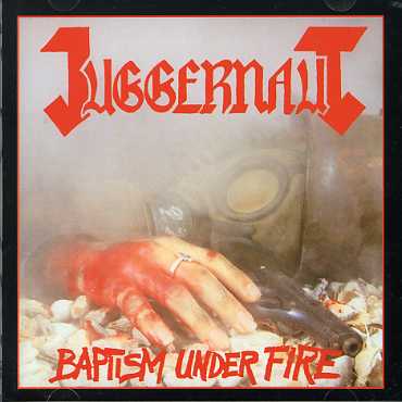 JUGGERNAUT / Baptism Under Fire