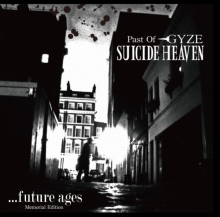 SUICIDE HEAVEN (Past of -GYZE) / ...Future Ages -Memorial Edition