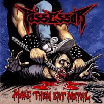 POSSESSOR / Make them Eat Metal