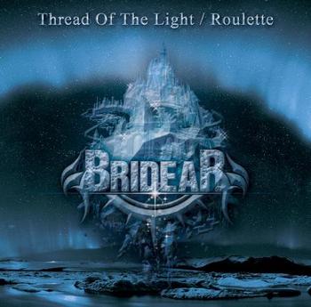 BRIDEAR / Thread of the Light/Roulette