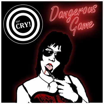 The CRY！ / Dangerous Game 