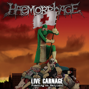 HAEMORRHAGE / Live Carnage Feasting on Maryland