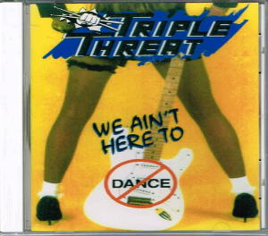 TRIPLE THREAT / We Ain't Here to Dance (HARD ROCK DIAMONDS 021)