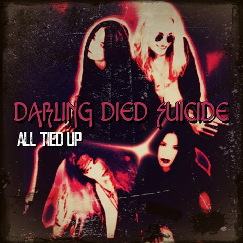 DARLING DIED SUICIDE / All Tied Up