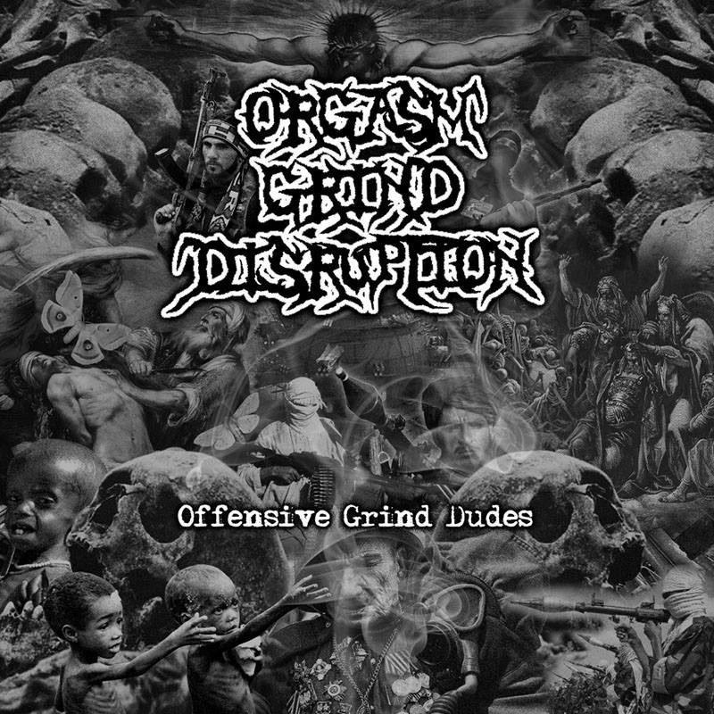 ORGASM GRIND DISRUPTION / Offensive Grind Dudes