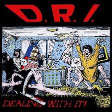 D.R.I. /Dealing with It  (Dirty Rotten Imbeciles) 