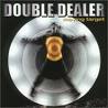 DOUBLE DEALER / Moving Target