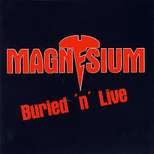 MAGNESIUM / Buried LnL Live