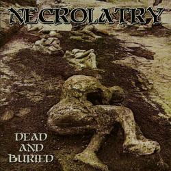 NECROLATRY / Dead and Buried