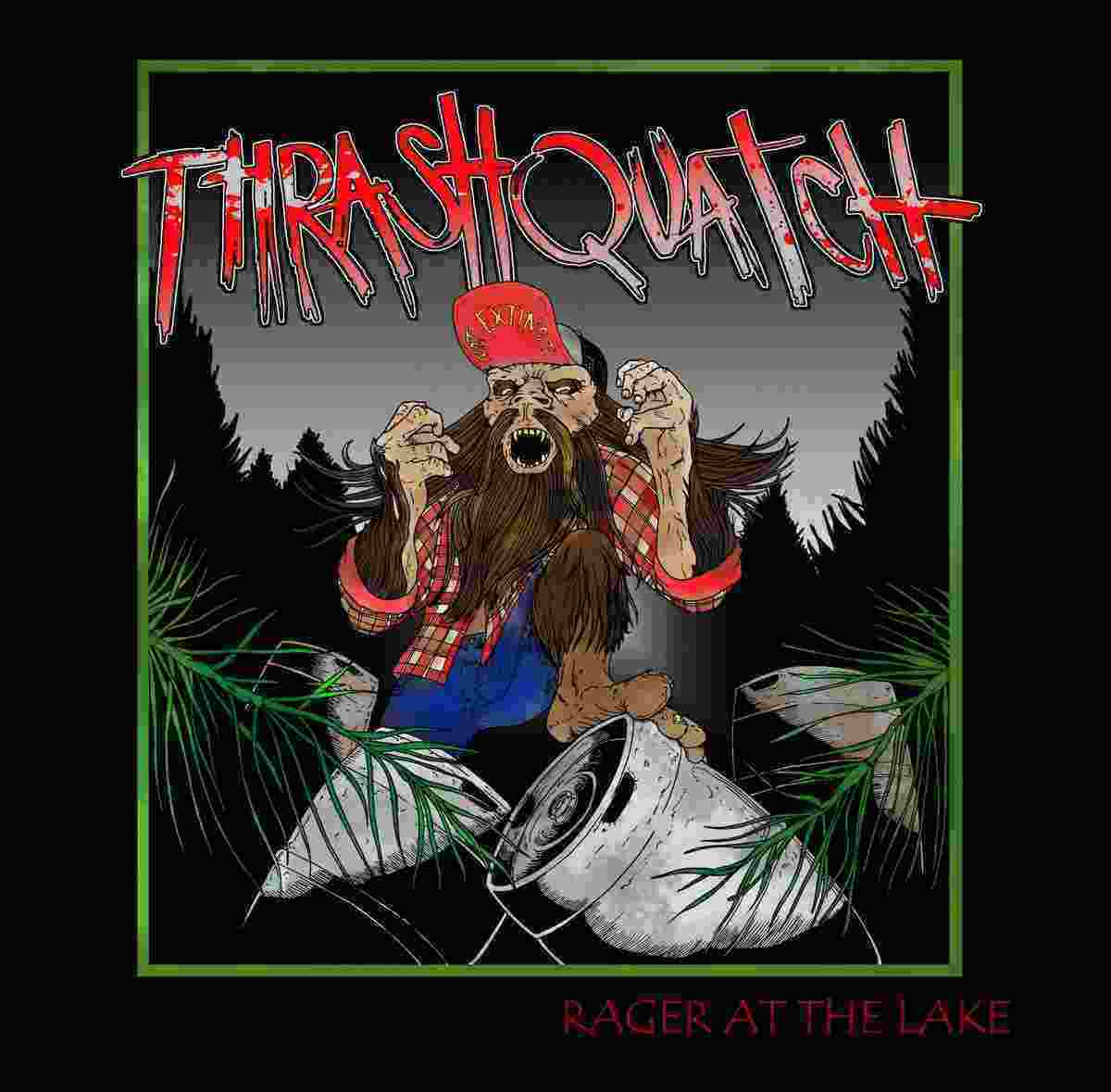 THRASHQUATCH / Rager at the Lake
