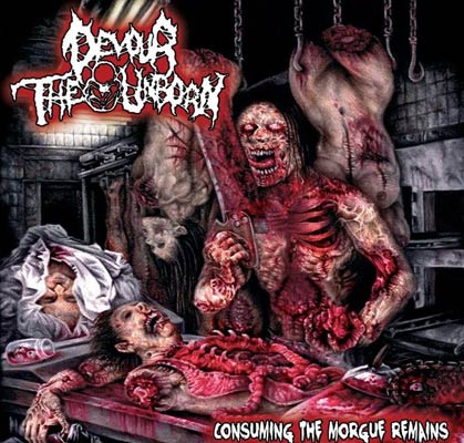 DEVOUR THE UNBORN / Consuming the Morgue Remains