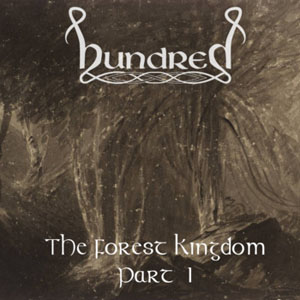 HUNDRED / The Forest Kingdom (Part 1)