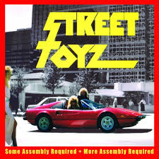 STREET TOYZ / Some Assembly Required