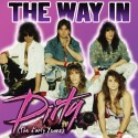 THE WAY IN / Dirty (the Early Years)