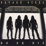 SAVAGE STEEL / Do or Die