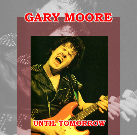 GARY MOORE / UNTIL TOMORROW  (1CDR)