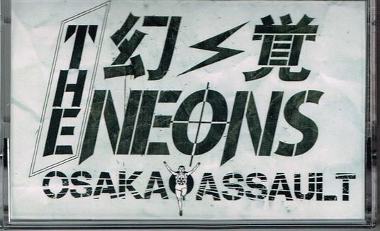 THE 幻覚 NEONS / Osaka Assault (TAPE)