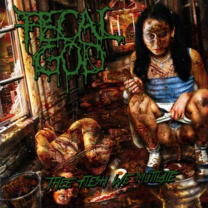 FECAL GOD / Thee Flesh We Mutilate 