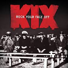 KIX / Rock Your Face Off