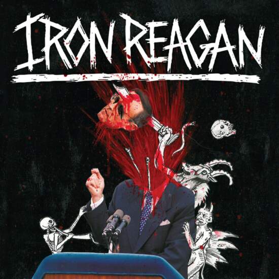 IRON REAGAN / The Tyranny of Will