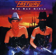 FASTWAY / Bad Bad Girls