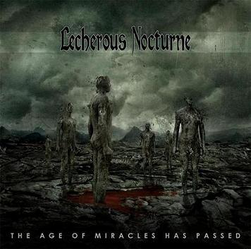 LECHEROUS NOCTURNE / The Age of Miracles has Passed