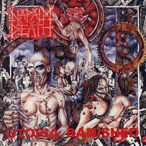 NAPALM DEATH / Utopia Banished