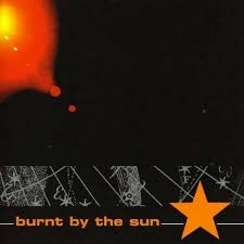 BURNT BY THE SUN / s/t iÁj