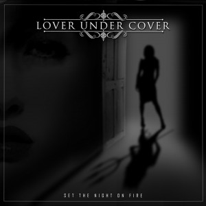 LOVE UNDER COVER / Set the Night on Fire (j