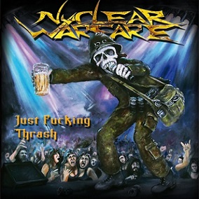 NUCLEAR WARFARE (Germany) / Just Fucking Thrash