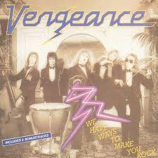 VENGEANCE / We Have Ways to Make You Rock
