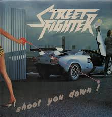 STREET FIGHTER / Shoot You Down I