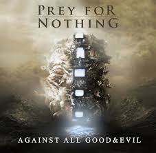 PREY FOR NOTHING / Against All Good and Evil
