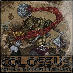 COLOSSUS / Drunk on blood and he sepulcher of the mirror warlocks