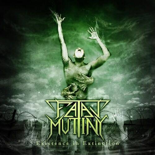 FATAL MUTINY / Existence in Extinction