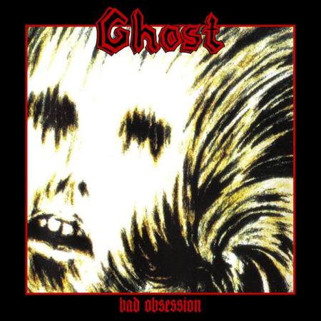 GHOST / Bad Obsession